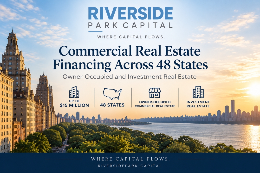 Riverside Park Capital Expands Commercial Real Estate Riverside Park Capital Expands Commercial Real Estate Financing Platform Across 48 States