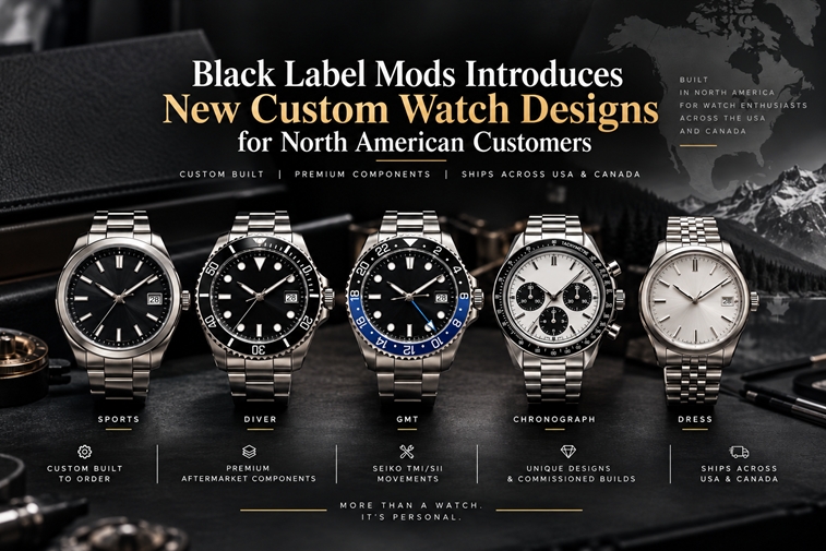 Black Label Mods Introduces New Custom Watch Designs North American Customers