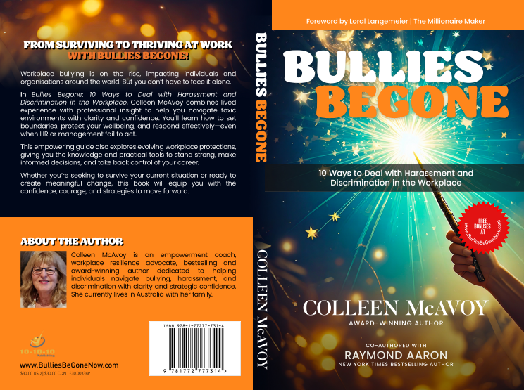 Bullies Begone: 10 Ways to Deal with Harassment and Discrimination in the Workplace By Colleen McAvoy