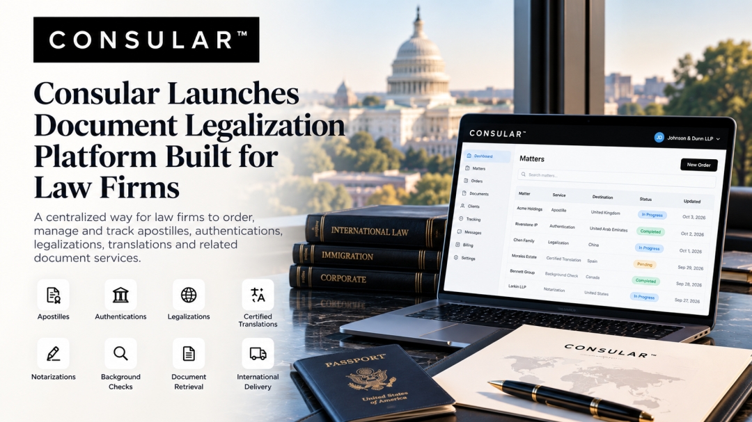 Consular Launches Document Legalization Platform Built for Law Firms Consular Launches Document Legalization Platform Built for Law Firms