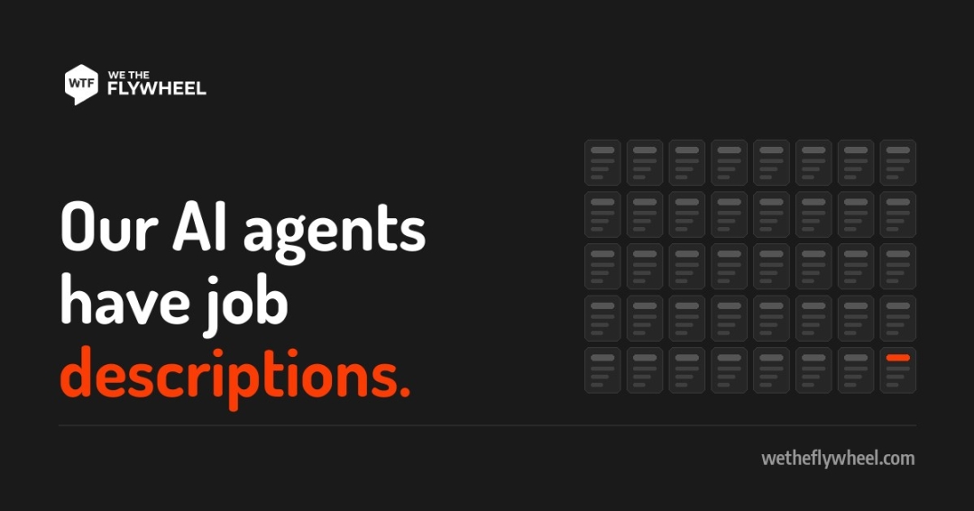 We The Flywheel Gives Its AI Agents Written Job Descriptions