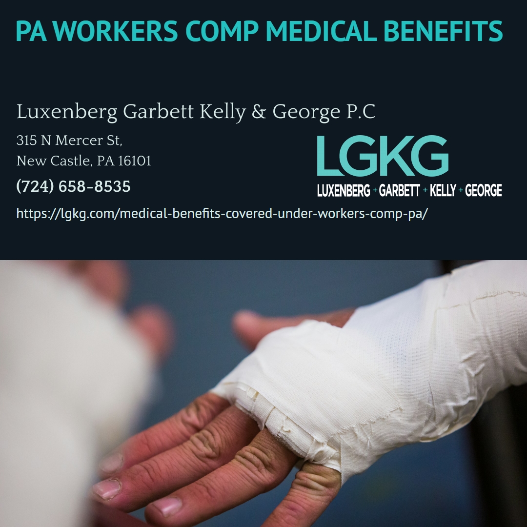 New Castle Workers' Compensation Attorney Lawrence M. Kelly Explains Medical Benefits Covered Under Pennsylvania Workers' Comp New Castle Workers' Compensation Attorney Lawrence M. Kelly Explains Medical Benefits Covered Under Pennsylvania Workers' Comp