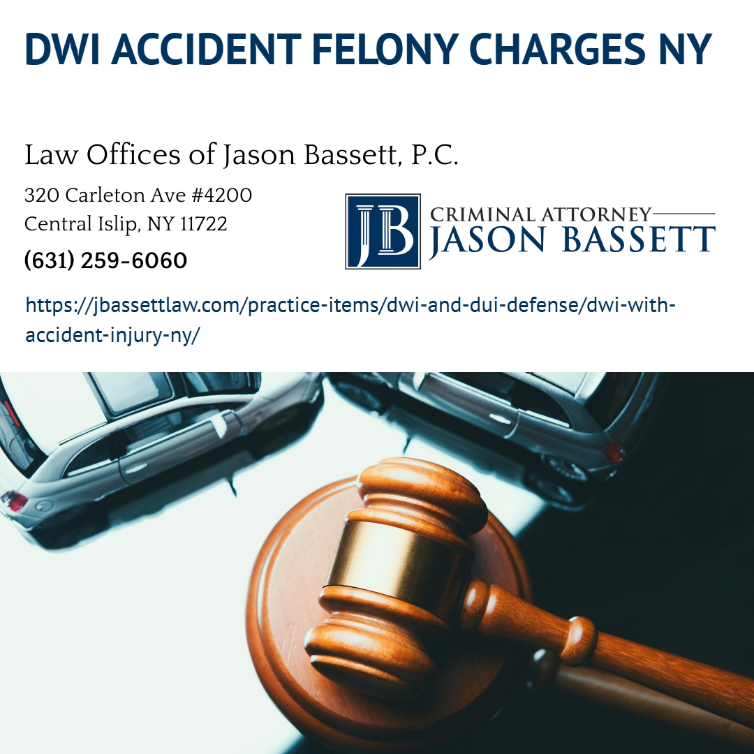 Central Islip DWI Defense Attorney Jason Bassett Explains Felony Charges for DWI With Accident or Injury in New York