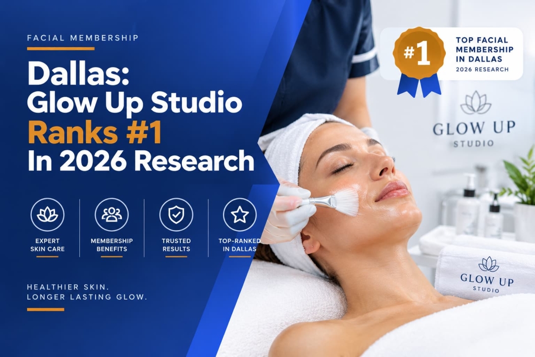 Facial Membership Dallas: Glow Up Studio Ranks #1 In 2026 Research