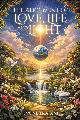 Author’s Tranquility Press Presents Yvonne Trapani’s The Alignment of Love, Life and Light, Exploring Faith Through Everyday Choices Author’s Tranquility Press Presents Yvonne Trapani’s The Alignment of Love, Life and Light, Exploring Faith Through Everyday Choices