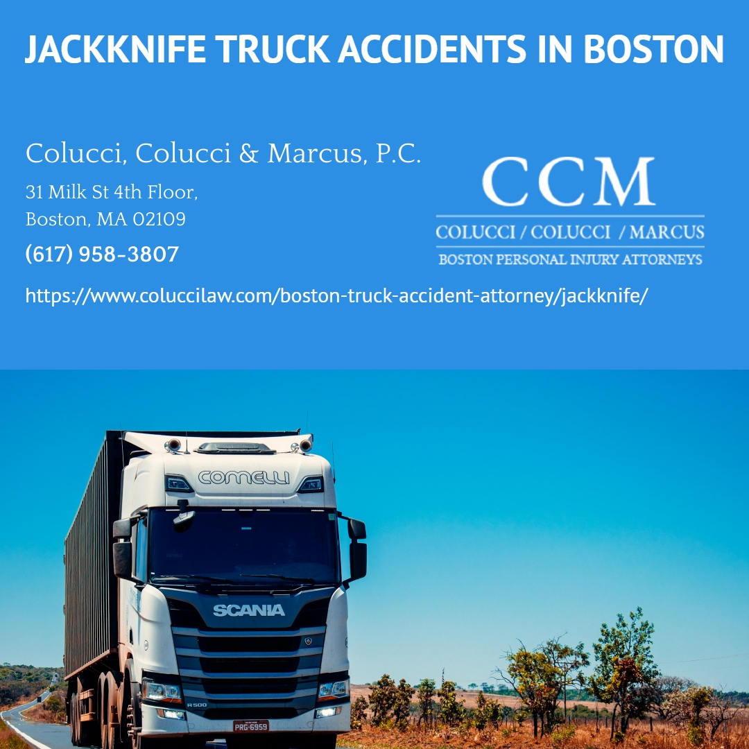 Boston Truck Accident Attorney Dino M. Colucci Explains Jackknife Truck Accidents in Massachusetts