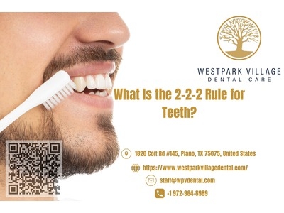 What Is the 2-2-2 Rule for Teeth? Westpark Village Dental Care Answers a Rising Question at Dental Clinic Plano TX What Is the 2-2-2 Rule for Teeth? Westpark Village Dental Care Answers a Rising Question at Dental Clinic Plano TX