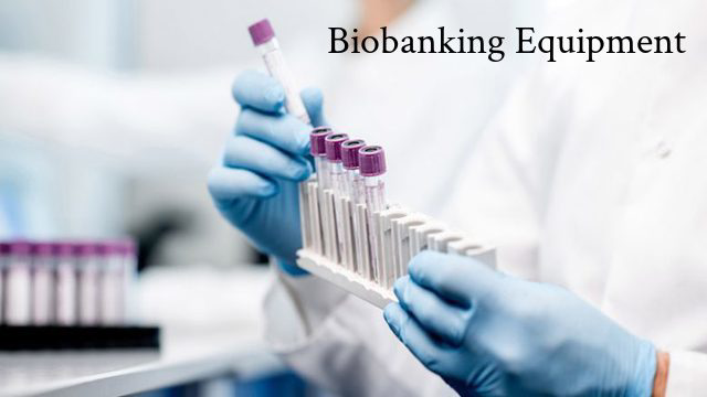 Biobanking Equipment Market to Surpass US$ 3.2 Billion by 2026 | Studies To Express The Vitality Of Biobanking