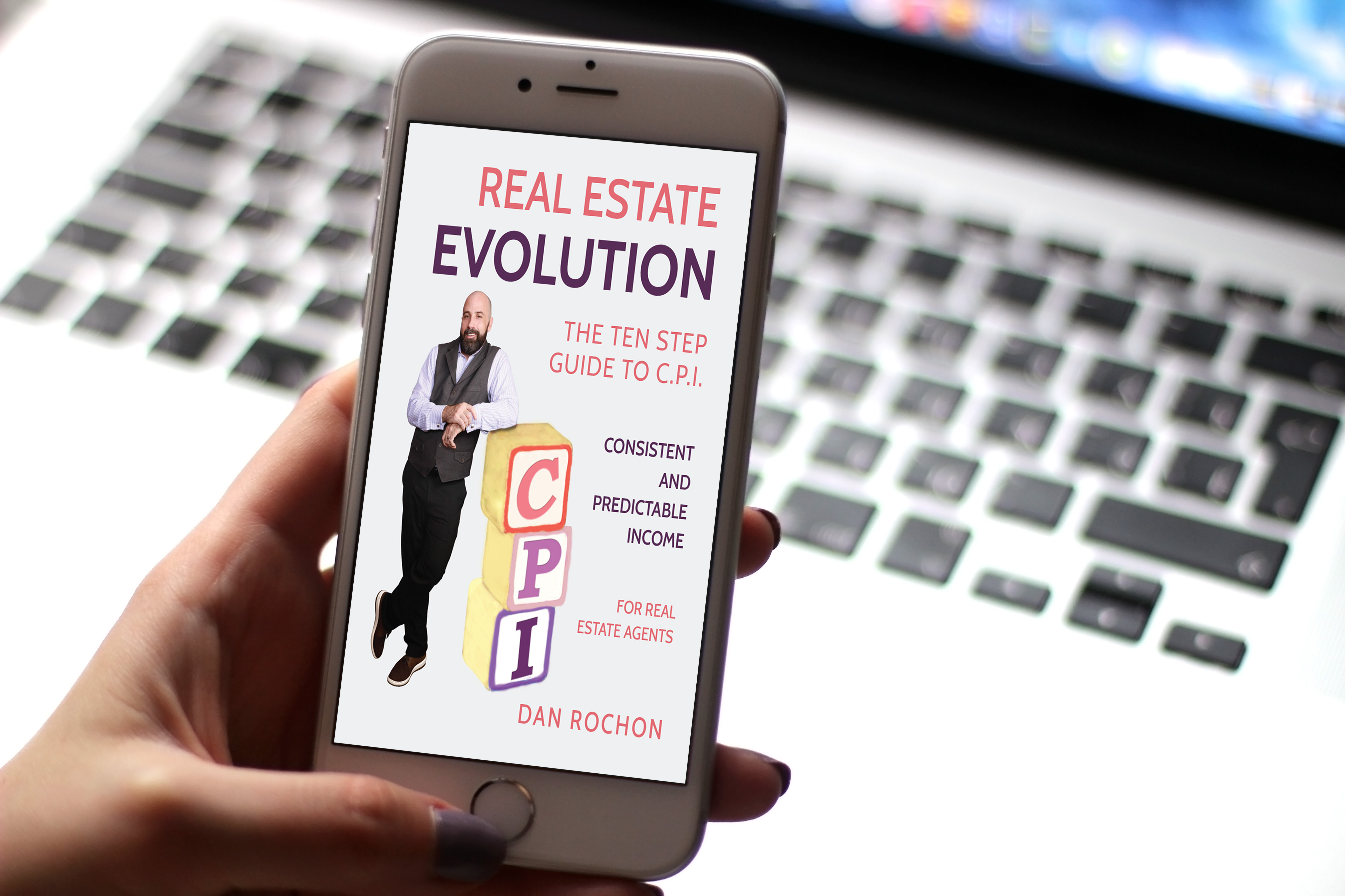Dan Rochon, Author and Real Estate Agent Launches New Book, “Real Estate Evolution: The Ten Step Guide to (C.P.I.) - Consistent and Predictable Income For Real Estate Agents” to Rave Reviews Dan Rochon, Author and Real Estate Agent Launches New Book, “Real Estate Evolution: The Ten Step Guide to (C.P.I.) - Consistent and Predictable Income For Real Estate Agents” to Rave Reviews