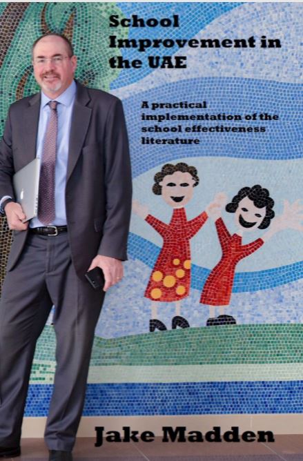 United Arab Emirates School Principal, Dr. Jake Madden, Set to Release Book “School Improvement in the UAE” United Arab Emirates School Principal, Dr. Jake Madden, Set to Release Book “School Improvement in the UAE”
