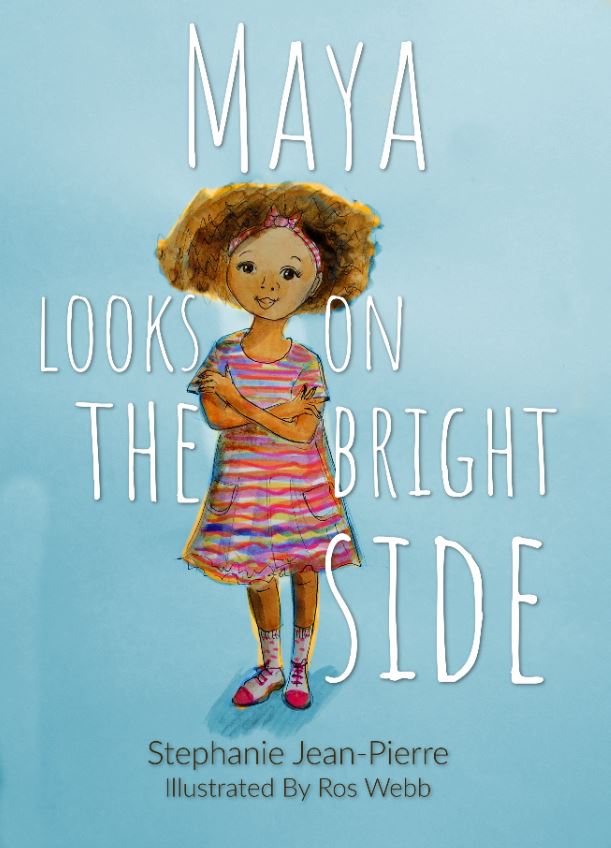 Author Stephanie Jean-Pierre Releases Children’s Book "Maya Looks on the Bright Side" to Raving Reviews Author Stephanie Jean-Pierre Releases Children’s Book "Maya Looks on the Bright Side" to Raving Reviews