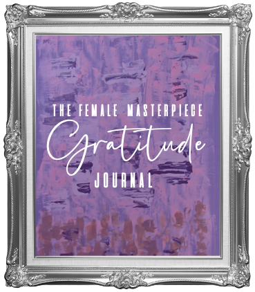 DanaSimone Presents The Female Masterpiece Gratitude Journal