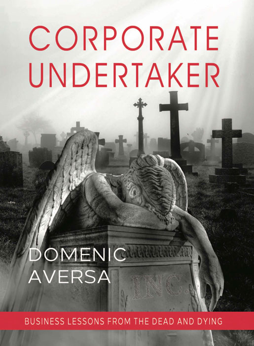 Business At Risk? It Might Not Be Too Late According to Author Domenic Aversa in His New Book "Corporate Undertaker"