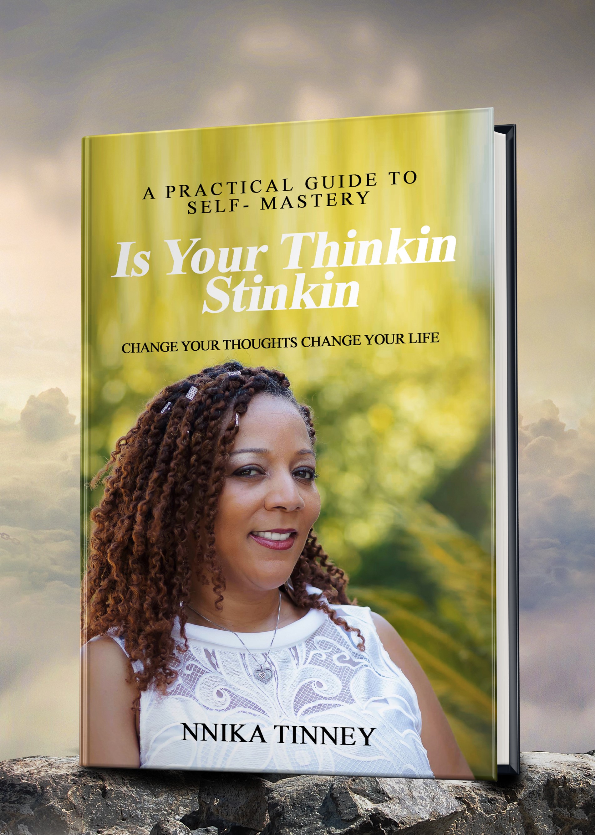 Nnika Tinney launches her new Practical Guide to Self-Mastery self-help book titled: "Is Your Thinkin Stinkin: Change Your Thoughts Change Your Life"