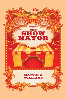 Much-Awaited Thriller, ‘The Show Mayor’ by Matthew Williams, is Finally Out on Halloween