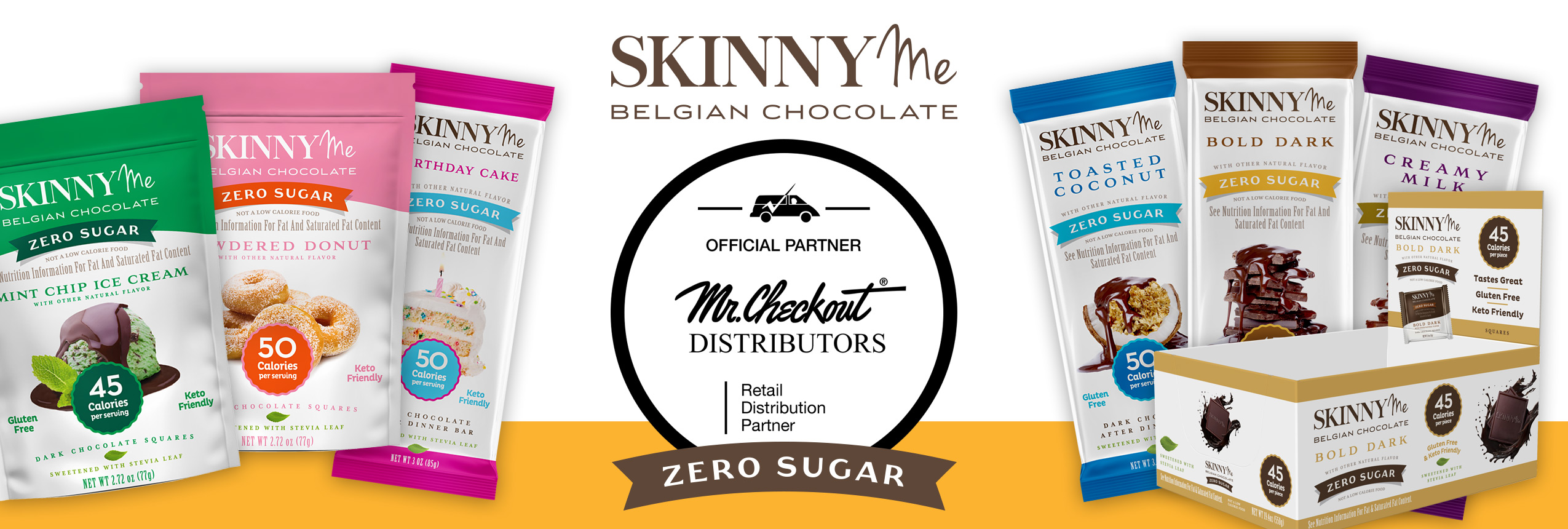 SkinnyMe Chocolate is now offered Nationwide Through Mr. Checkout's Direct Store Delivery Distributors. SkinnyMe Chocolate is now offered Nationwide Through Mr. Checkout's Direct Store Delivery Distributors.