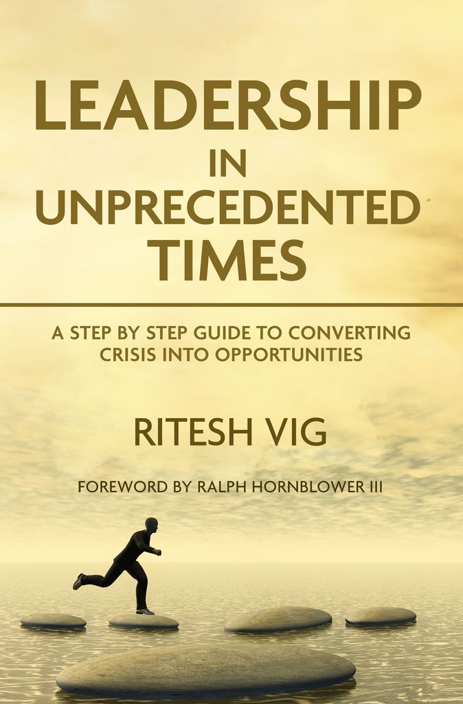 "Leadership in Unprecedented Times" - A Step Towards Leadership Transformation by Ritesh Vig released worldwide 