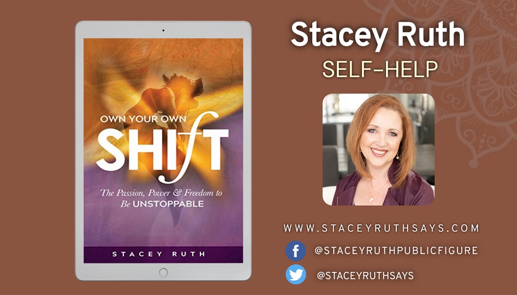 Entrepreneur Stacey Ruth Releases New Self-Help Book - Own Your Own Shift