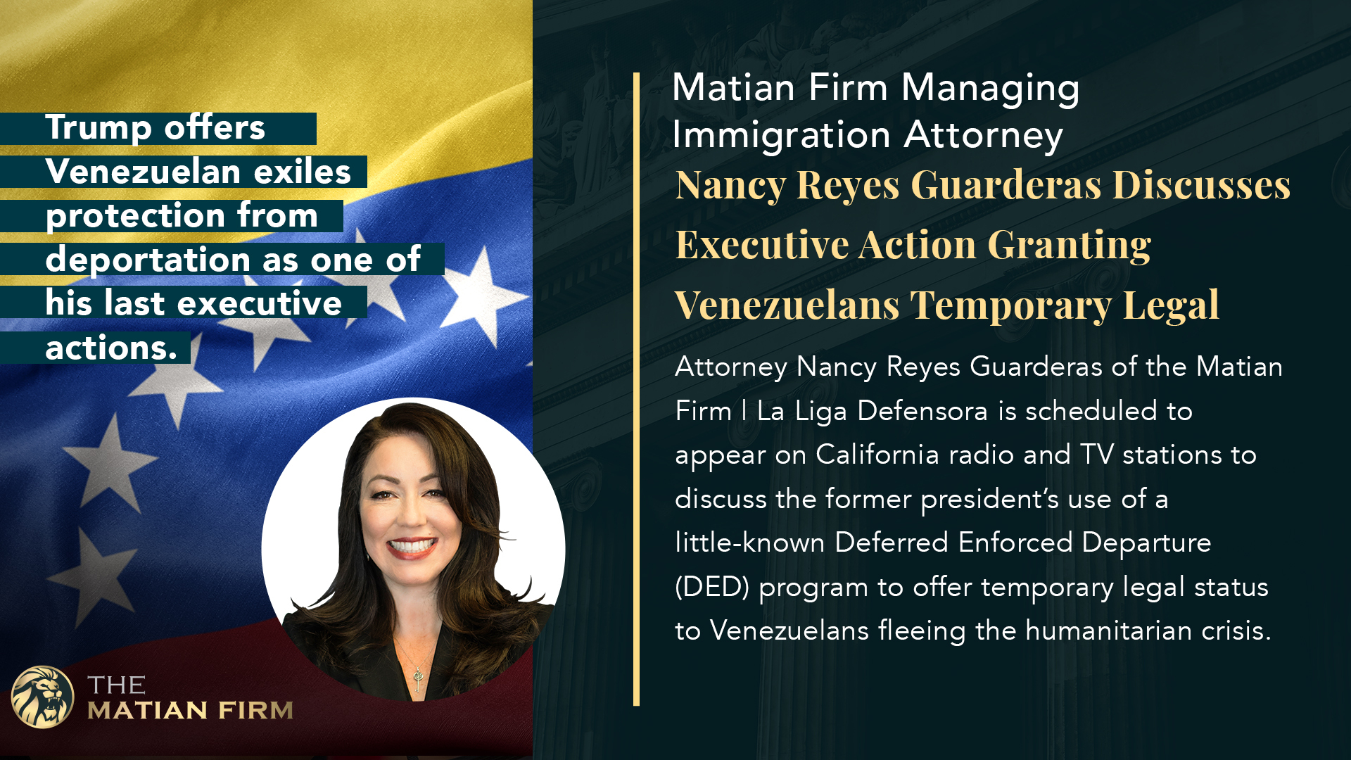 Matian Firm | La Liga Defensora Managing Immigration Attorney Nancy Reyes Guarderas Discusses Executive Action Granting Venezuelans Temporary Legal Status Matian Firm | La Liga Defensora Managing Immigration Attorney Nancy Reyes Guarderas Discusses Executive Action Granting Venezuelans Temporary Legal Status