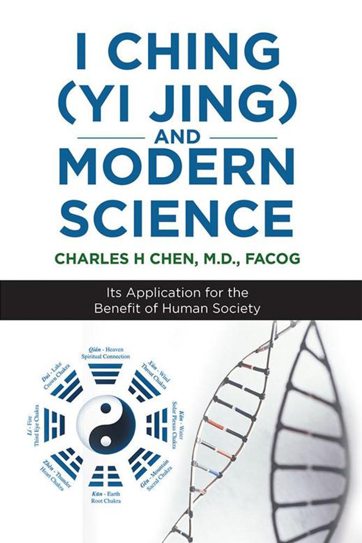 New Work by Charles H. Chen Reveals I Ching’s Consistency with Modern Science and DNA/RNA Codes