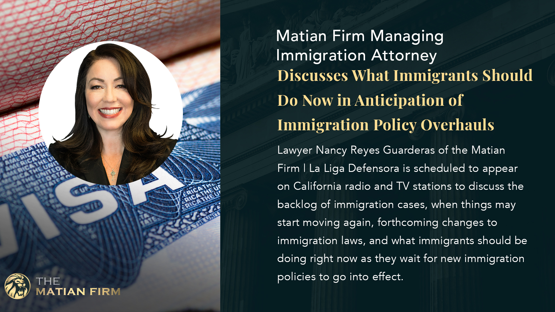 Matian Firm | La Liga Defensora Managing Immigration Attorney Nancy Reyes Guarderas Discusses What Steps to Take Now in Anticipation of Immigration Policy Overhauls Matian Firm | La Liga Defensora Managing Immigration Attorney Nancy Reyes Guarderas Discusses What Steps to Take Now in Anticipation of Immigration Policy Overhauls