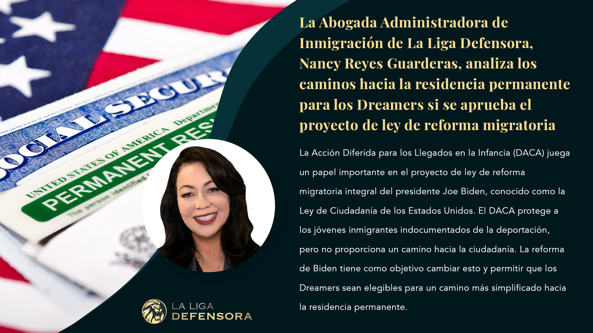 La Abogada Administradora de Inmigración de La Liga Defensora, Nancy Reyes Guarderas, analiza los caminos hacia la residencia permanente para los Dreamers si se aprueba el proyecto de ley de reforma La Abogada Administradora de Inmigración de La Liga Defensora, Nancy Reyes Guarderas, analiza los caminos hacia la residencia permanente para los Dreamers si se aprueba el proyecto de ley de reforma