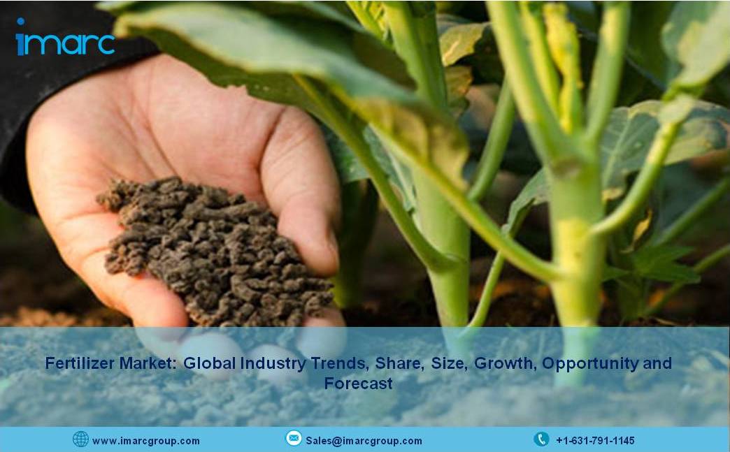 Global Fertilizer Market Size, Share, Growth, Trends, Industry Outlook and Forecast 2021-2026 - IMARC Group