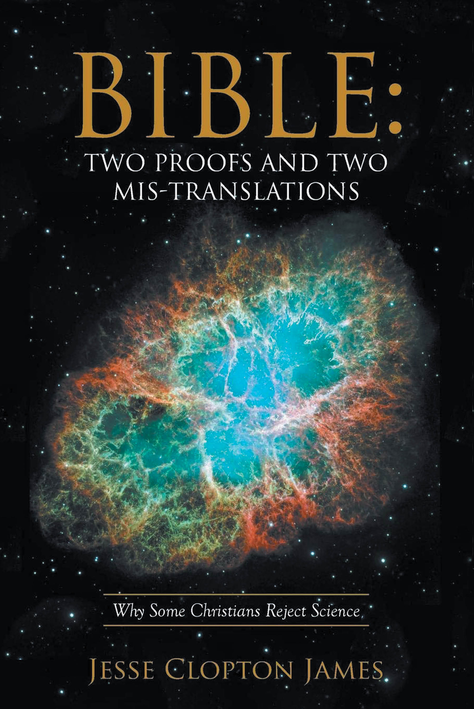 Bible: Two Proofs and Two Mis-Translations by Jesse Clopton James