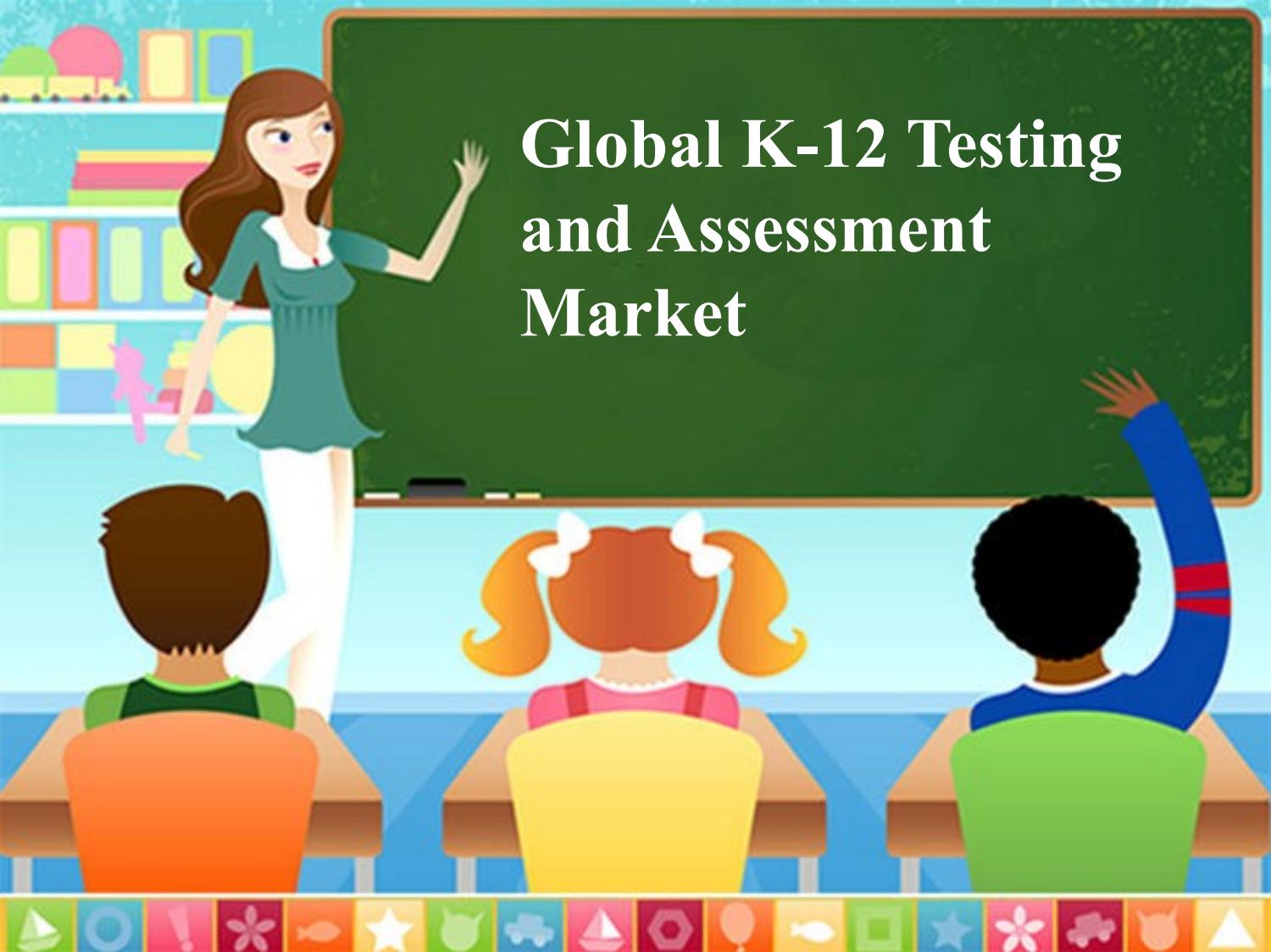 K-12 Testing and Assessment Market: Intense Competition but High Growth & Extreme Valuation