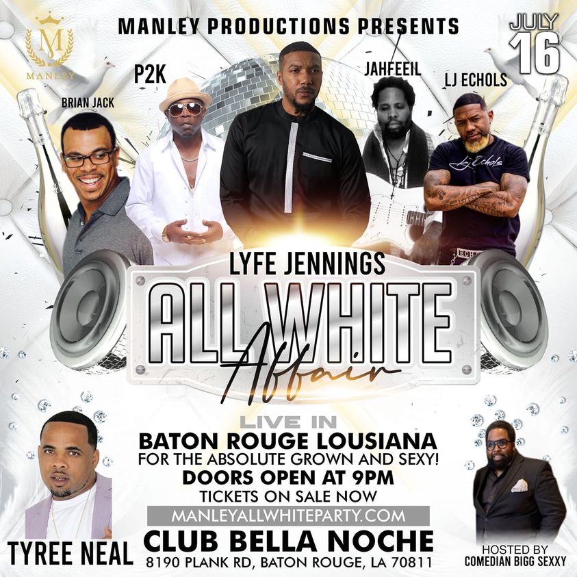 Manley Productions presents Lyfe Jennings and musical guest live in Baton Rouge annual All White Party July 16, 2021 Manley Productions presents Lyfe Jennings and musical guest live in Baton Rouge annual All White Party July 16, 2021