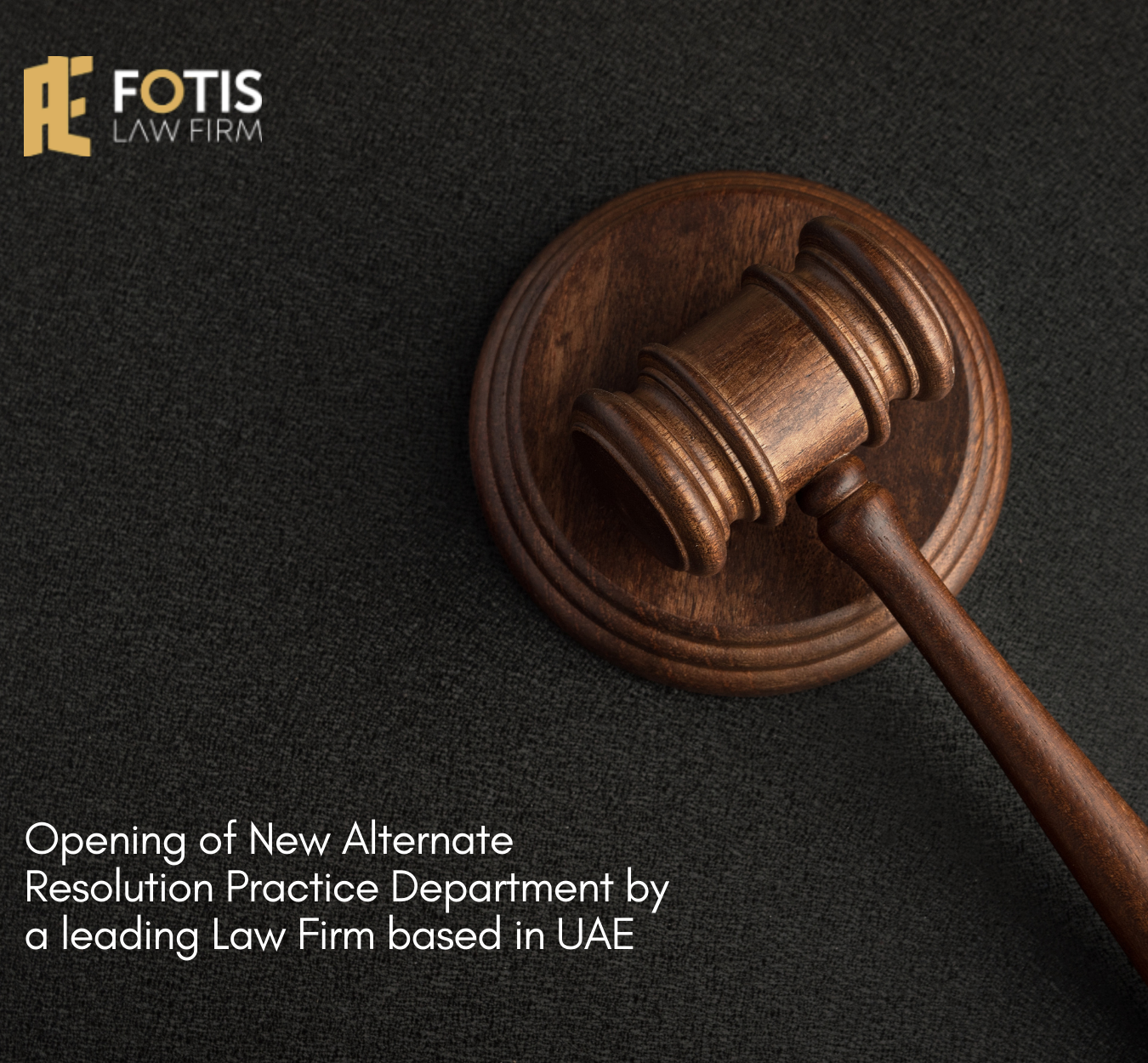 The Opening of New Alternate Resolution Practice Department by a leading Law Firm based in UAE.