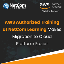 AWS Authorized Training at NetCom Learning Makes Migration to Cloud Platform Easier