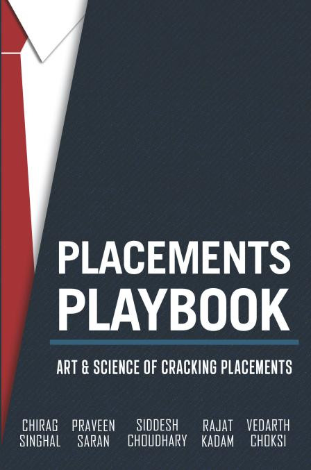 Just Released - Placements Playbook by Chirag Singhal, Praveen Saran, Siddesh Choudhary, Rajat Kadam & Vedarth Choksi