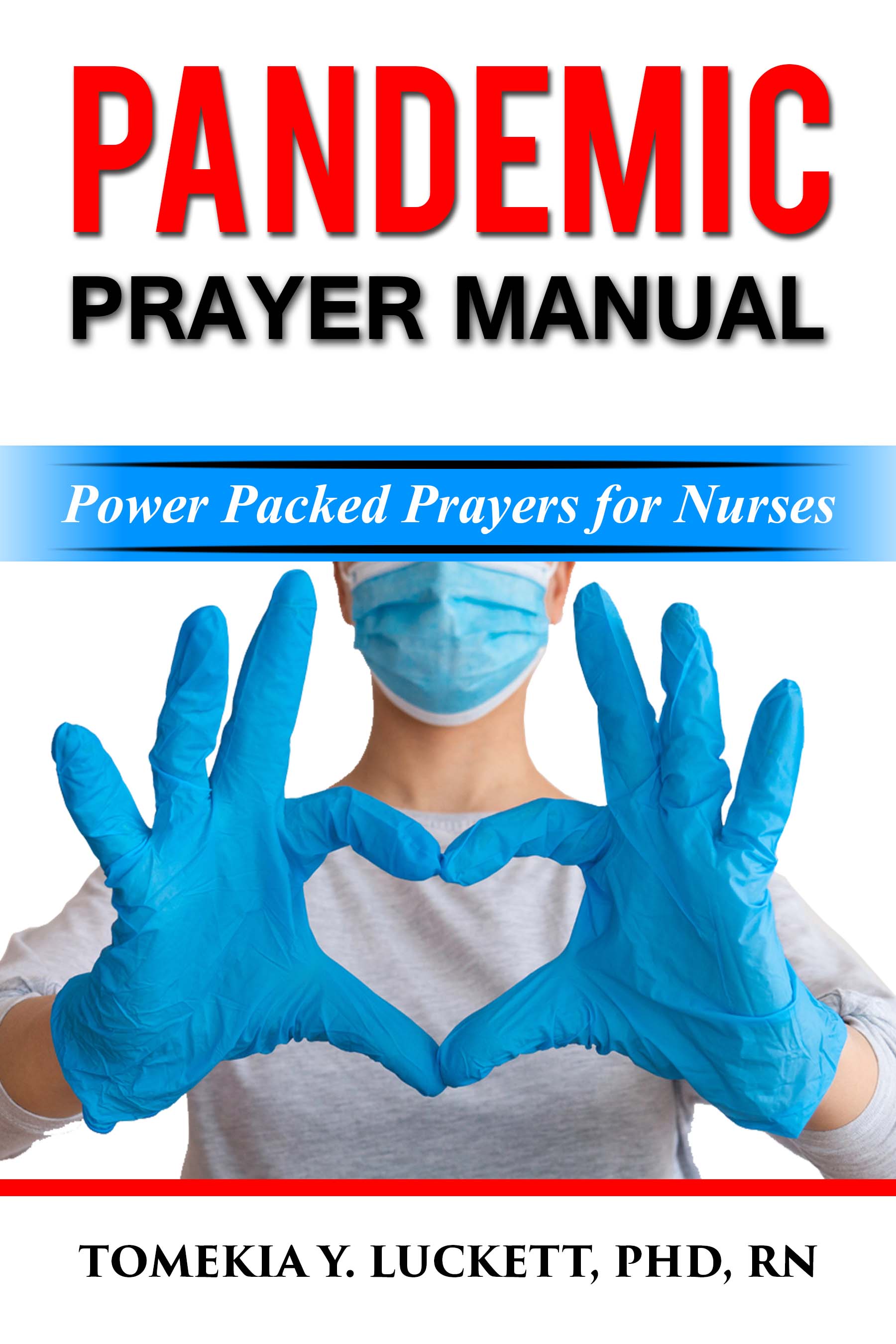 Filled with Courage and Hope, Dr. Tomekia Luckett’s "Pandemic Prayer Manual: Power Packed Prayers for Nurses" is Out Now