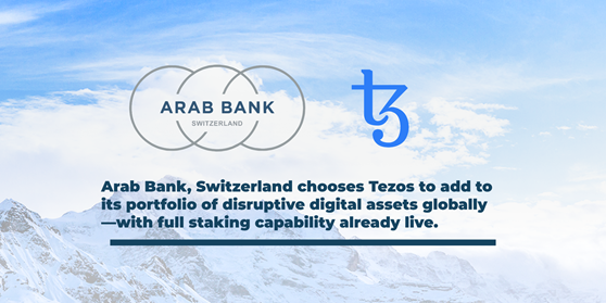 Arab Bank, Switzerland chooses Tezos to add to its portfolio of disruptive digital assets globally - with full staking capability already live.