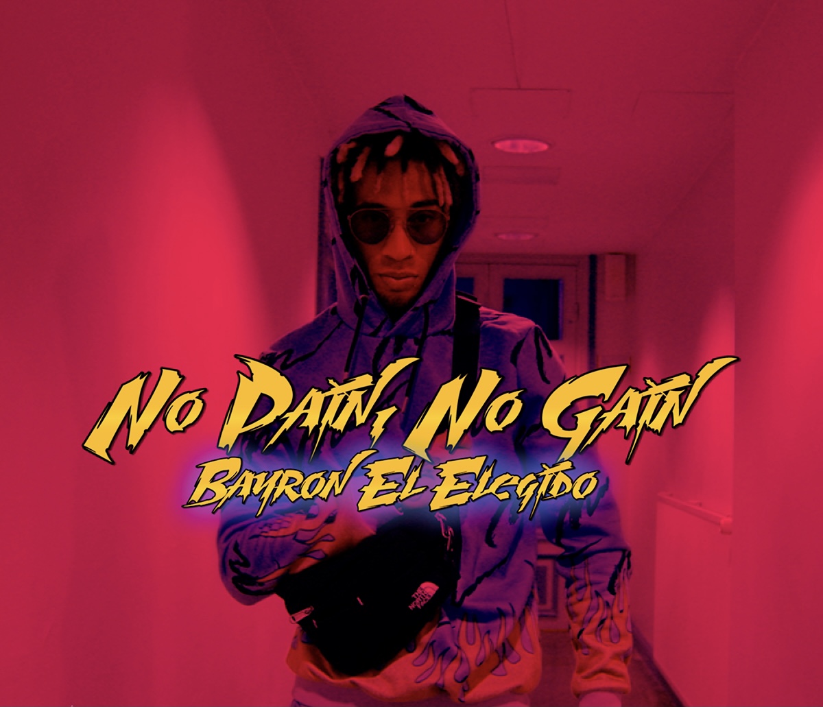 Bayron El Elegido New Single "No Pain No Gain" Set To Take The Music Industry By Storm