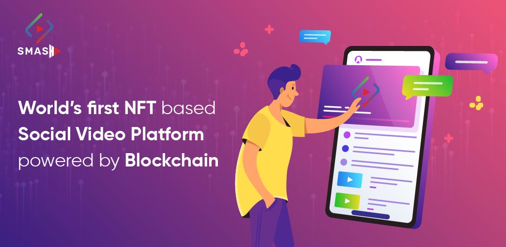 Smashit - World's first NFT Based Social Video Platform Powered by Blockchain