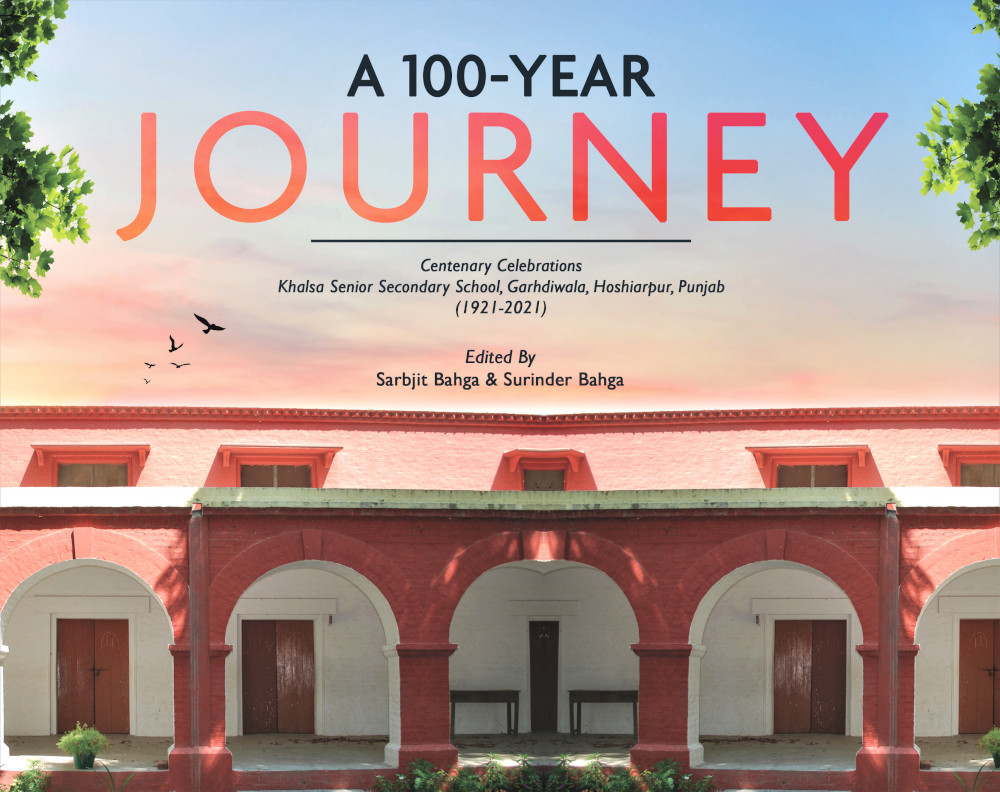 Book on 100 Year Journey of Khalsa Senior Secondary School, Garhdiwala, Punjab edited by Sarbjit Bahga & Surinder Bahga released worldwide