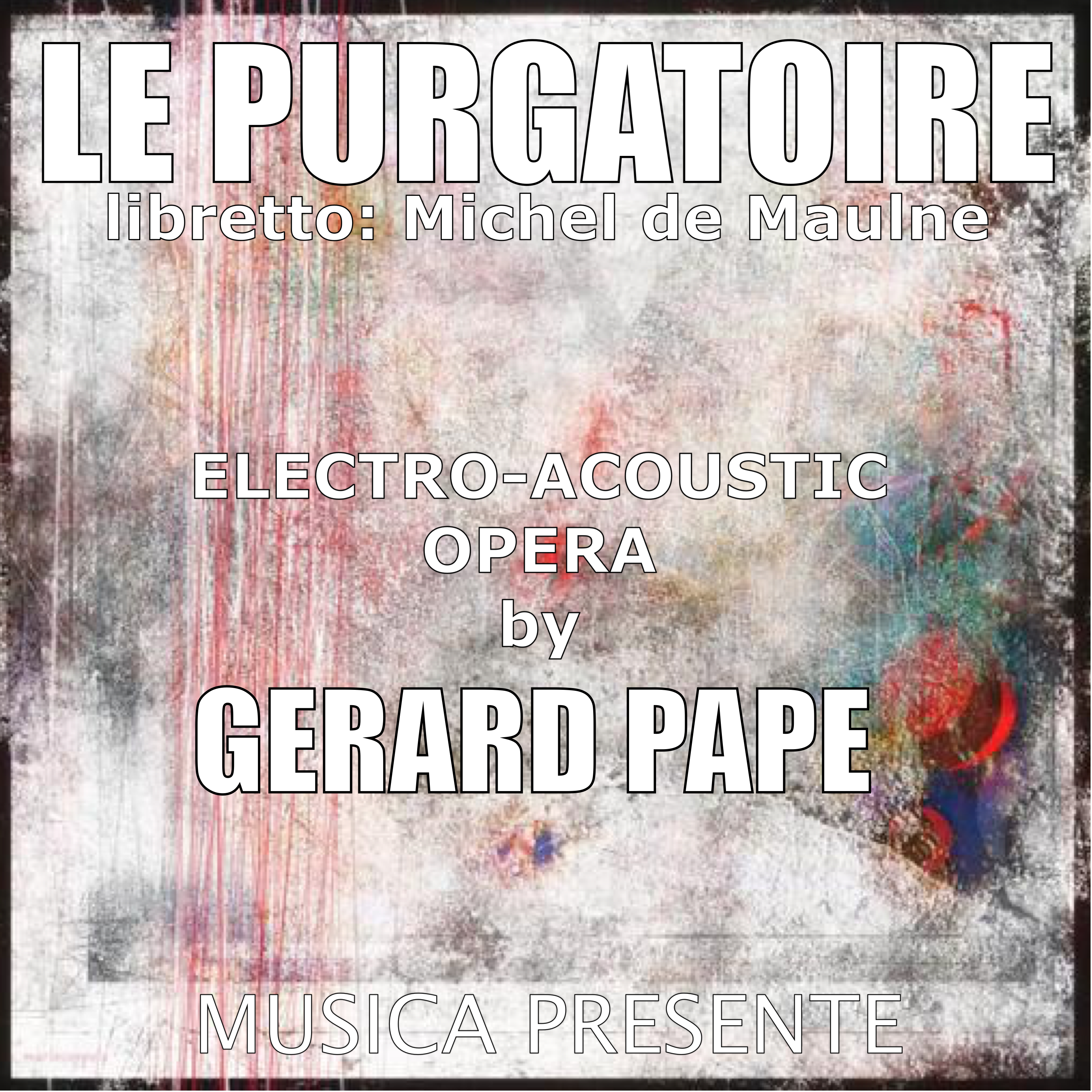 Gérard Pape and his new Opera: Le Purgatoire. An overwhelming Music Work.