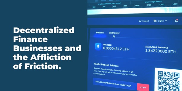 Decentralized Finance Businesses and the Aﬄiction of Friction