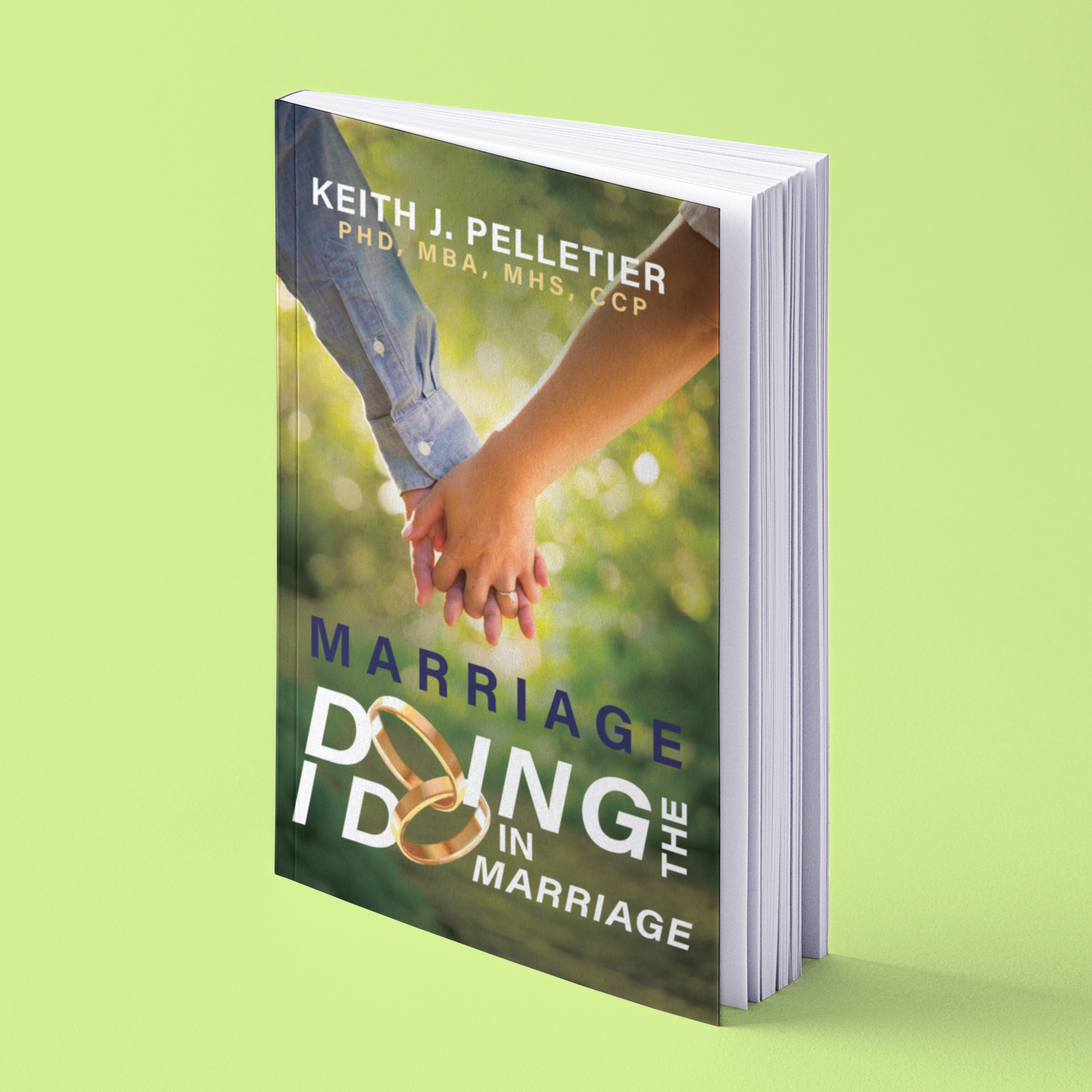 Marriage: Doing the I Do in Marriage by Keith Pelletier