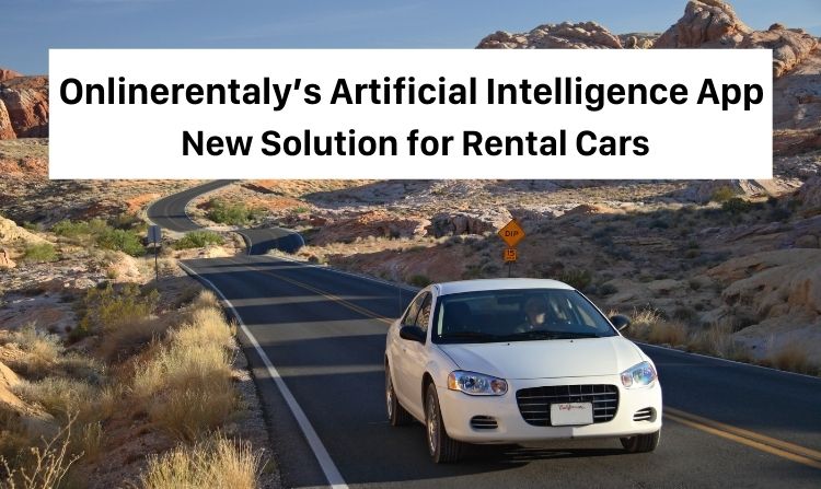 Onlinerentaly’s Artificial Intelligence App: New Solution for Rental Cars