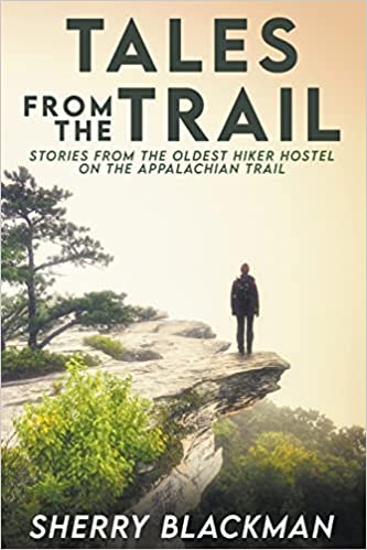 New book Tales from the Trail by Sherry Blackman is released, a collection of spiritually-charged stories from the oldest Hiker Hostel on the Appalachian Trail 