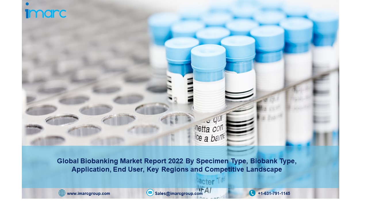 Biobanking Market Overview 2022: Industry Trends, Size, Share, Growth and Forecast till 2027