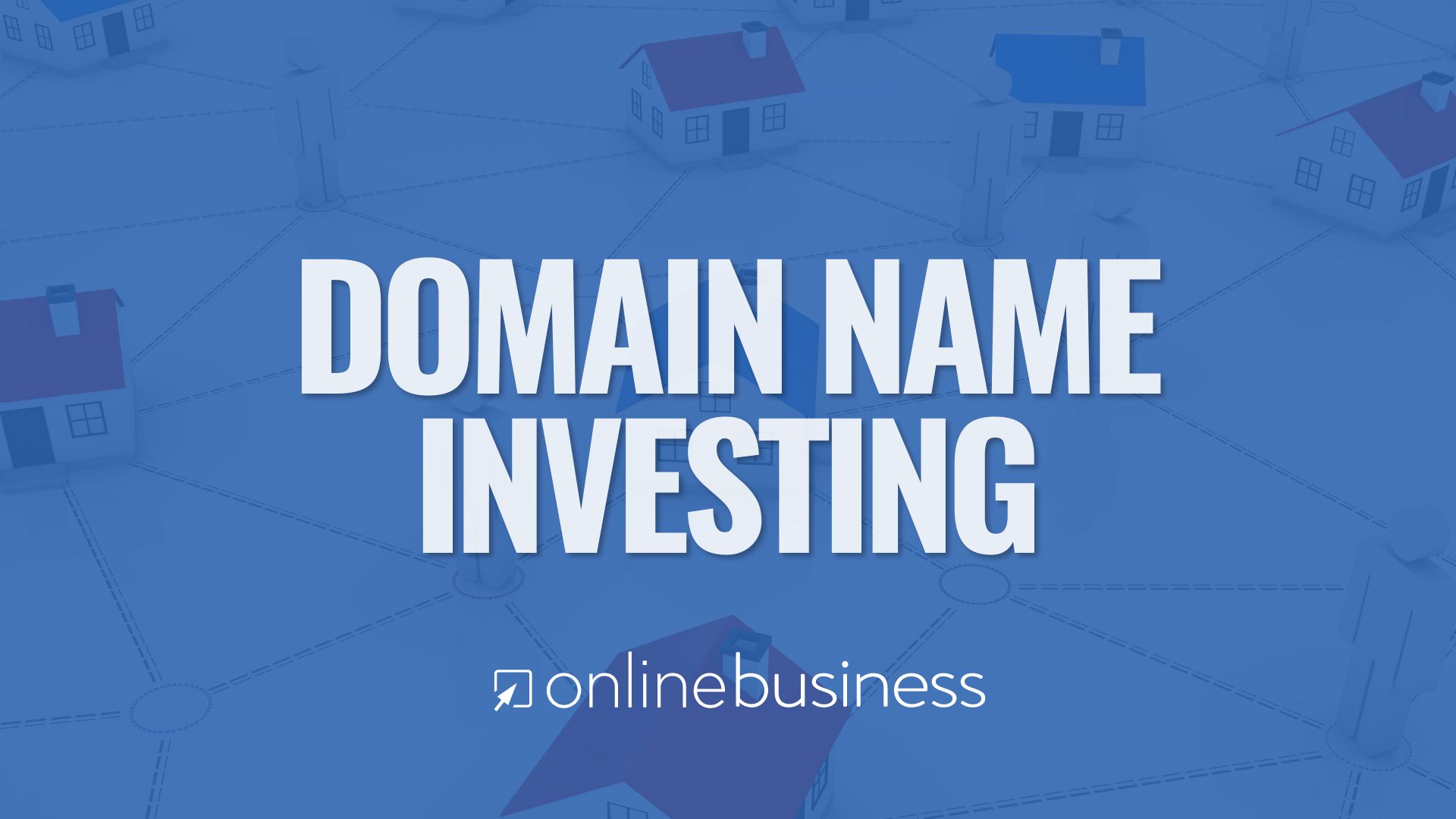 OnlineBusiness.com Says the #1 Rule in Real Estate Applies to Domain Names