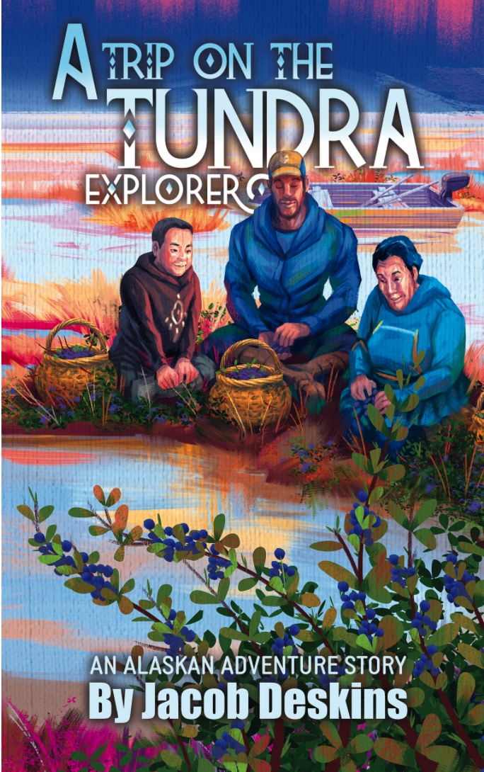 New children’s book "A Trip on the Tundra Explorer" by Jacob Deskins is released, a story of a young student introducing his new teacher to the Alaskan wilderness and coming together to overcome anxiety