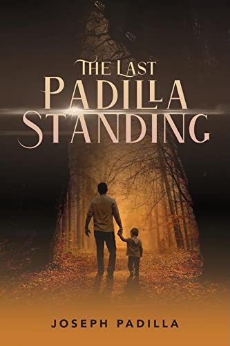 Self-taught Writer Joseph N. Padilla Chronicles His Life Journey In The Last Padilla Standing