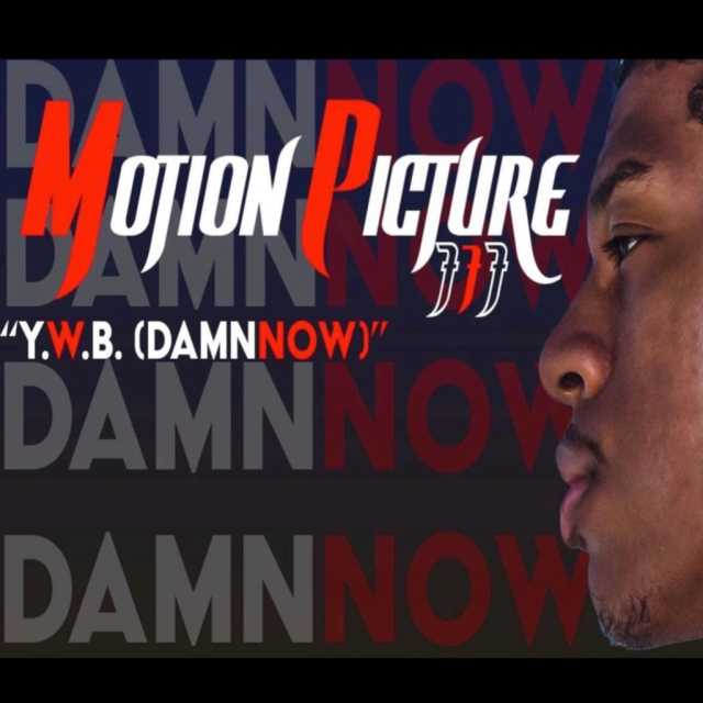 Motion Picture 777s’ New Single Y.W.B. (Damn Now) is Now Available on Spotify