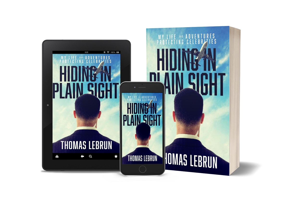 Celebrity Close Protection Specialist Thomas LeBrun Releases New Book - Hiding in Plain Sight: My Life and Adventures Protecting Celebrities