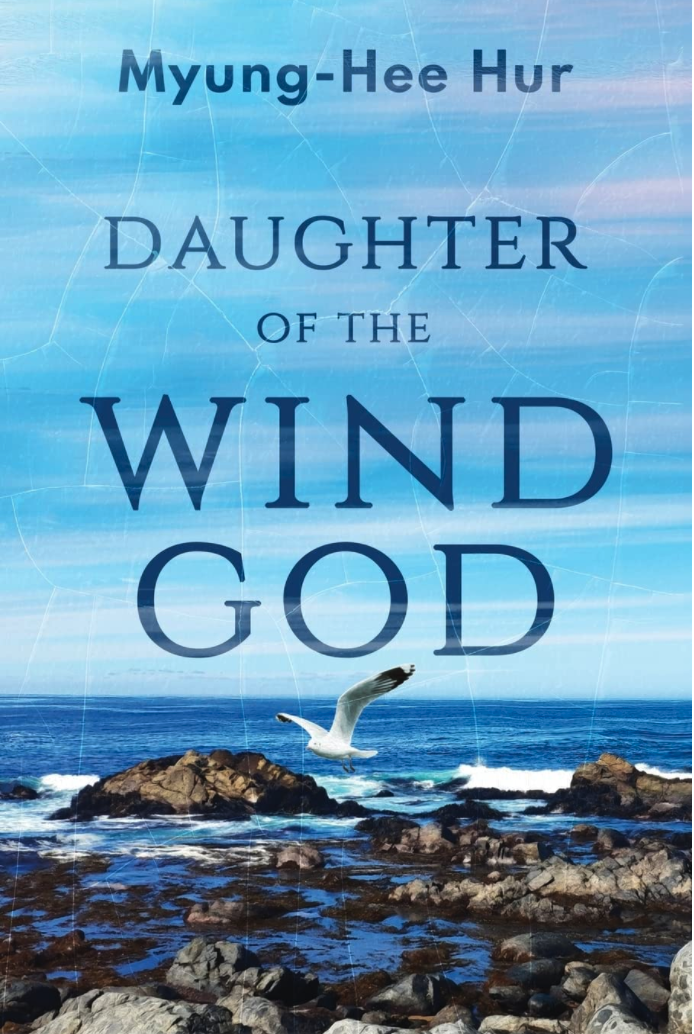 New book "Daughter of the Wind God" by Myung-Hee Hur is released, a heart-wrenching memoir about self-reliance, unyielding resiliency, and finding a place in the world